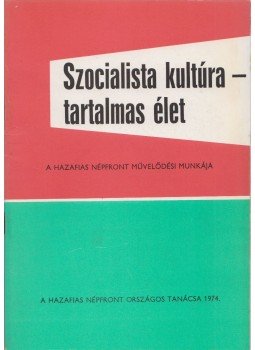 Szentistványi Gyuláné, Hársfalvi Péter, Trautmann Rezső - Szocialista kultúra - tartalmas élet, Budapest 1974 antikvár könyv