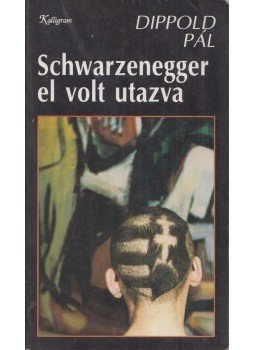 Dippold Pál - Schwarzenegger el volt utazva (dedikált) Dippold Pál - Schwarzenegger el volt utazva (dedikált), Pozsony 1993 antikvár könyv