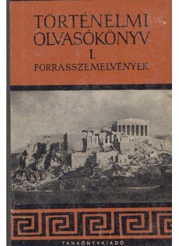 Filla István, Waczulik Margit, Hahn István - Történelmi olvasókönyv I. Filla István, Waczulik Margit, Hahn István - Történelmi olvasókönyv I., Budapest 1964 antikvár könyv