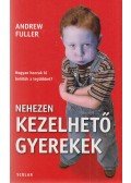 Andrew Fuller - Nehezen kezelhető gyerekek