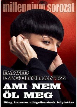 Lagercrantz, David - Ami nem öl meg, Budapest 2018 antikvár könyv