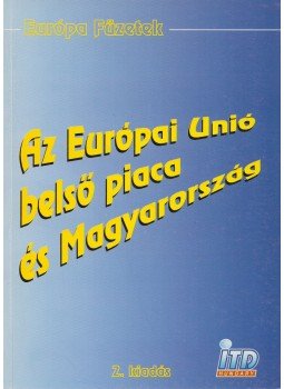 Kerekes Pál, Hetyei Zsigmond, Váradi Tibor, Dr. Gordos Árpád - Az Európai Unió belső piaca és Magyarország,  1997 antikvár könyv