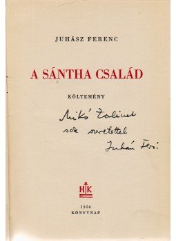 Juhász Ferenc - A Sántha család (Dedikált), Budapest 1950 antikvár könyv