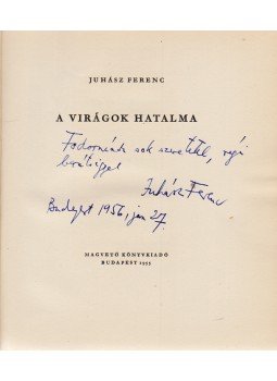 Juhász Ferenc - A virágok hatalma (Dedikált), Budapest 1955 antikvár könyv