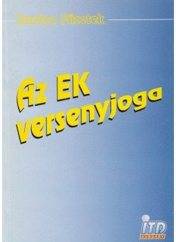 Sárai József- Tóth Tihamér - Az EK versenyjoga Sárai József- Tóth Tihamér - Az EK versenyjoga, 1997 antikvár könyv
