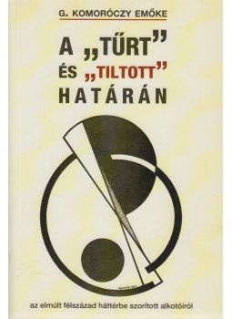 G. Komoróczy Emőke - A "tűrt" és a "tiltott" határán (dedikált) G. Komoróczy Emőke - A "tűrt" és a "tiltott" határán (dedikált), Budapest 2010 antikvár könyv