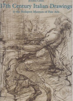 Andrea Czére - 17th Century Italian Drawings Andrea Czére - 17th Century Italian Drawings, Budapest 2004 antikvár könyv