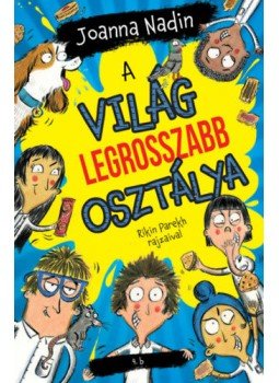 Joanna Nadin - A világ legrosszabb osztálya Joanna Nadin - A világ legrosszabb osztálya, Budapest 2021 antikvár könyv