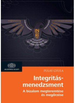 Pulay Gyula - Integritásmenedzsment - A bizalom megteremtése és megőrzése, null 2021 antikvár könyv
