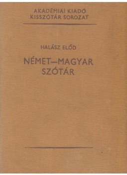 Halász Előd - Német-magyar szótár Halász Előd - Német-magyar szótár, Budapest 1985 antikvár könyv