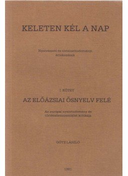 Götz László - Keleten kél a nap I. kötet - Az előázsiai ősnyelv felé, Altötting 1981 antikvár könyv