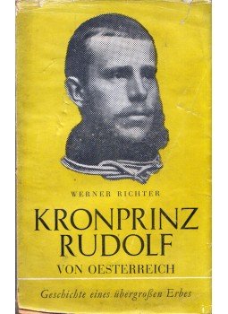 Werner Richter - Kronprinz Rudolf von Oesterreich Werner Richter - Kronprinz Rudolf von Oesterreich, Erlenbach-Zürich 1941 antikvár könyv