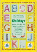 Tolnai Gyuláné,Katona Sándorné (szerk.) - Kézikönyv a Virágvarázs című programsemleges és a Virágábécés gyakorló olvasókönyv 1. osztály anyagához