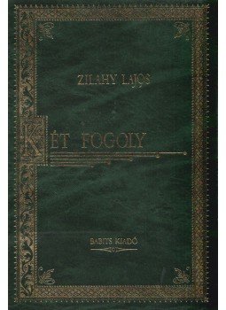 Zilahy Lajos - Két fogoly Zilahy Lajos - Két fogoly, Szekszárd 2002 antikvár könyv