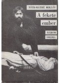 Tóth-Máthé Miklós - A fekete ember (dedikált)