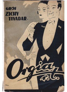 gróf Zichy Tivadar - Orgia r. t. gróf Zichy Tivadar - Orgia r. t., Budapest 1926 antikvár könyv