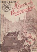 Fehér Lajos - Harcunk Budapestért