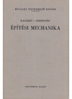 Kaliszky Sándor, Sebestyén Gyula - Építési mechanika Kaliszky Sándor, Sebestyén Gyula - Építési mechanika, Budapest 1980 antikvár könyv