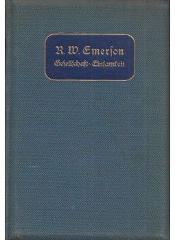 Emerson, Ralph Waldo - Gesellschaft und Einsamkeit Emerson, Ralph Waldo - Gesellschaft und Einsamkeit, Leipzig 1903 antikvár könyv