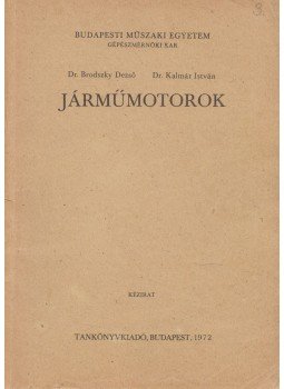 Brodszky Dezső, Kalmár István - Járműmotorok Brodszky Dezső, Kalmár István - Járműmotorok, Budapest 1972 antikvár könyv