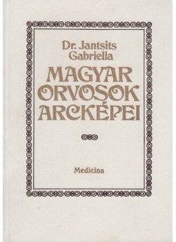 Dr. Jantsits Gabriella - Magyar orvosok arcképei (dedikált) Dr. Jantsits Gabriella - Magyar orvosok arcképei (dedikált), Budapest 1990 antikvár könyv