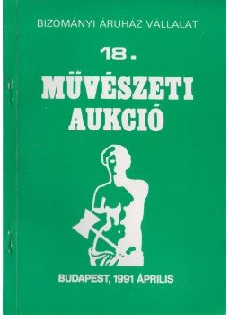  - Bizományi Áruház Vállalat 18. művészeti aukció, Budapest 1991 antikvár könyv