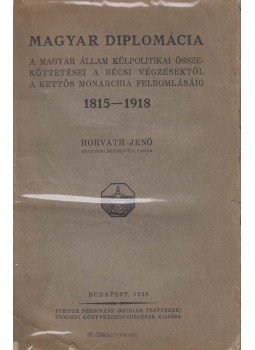 Horváth Jenő - Magyar diplomácia, Budapest 1928 antikvár könyv