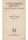 Mészöly Gedeon - Földiekkel játszó...