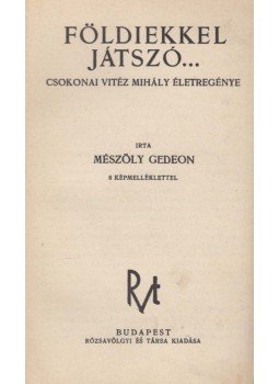 Mészöly Gedeon - Földiekkel játszó... Mészöly Gedeon - Földiekkel játszó..., Budapest 1935 antikvár könyv