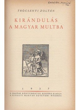 Trócsányi Zoltán - Kirándulás a magyar multba Trócsányi Zoltán - Kirándulás a magyar multba, Budapest 1937 antikvár könyv
