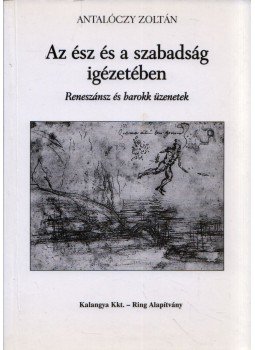 Antalóczy Zoltán - Az ész a szabadság igézetében Antalóczy Zoltán - Az ész a szabadság igézetében, Budapest 1997 antikvár könyv