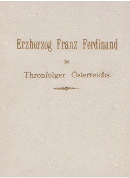 Hermann Heller - Erzherzog Franz Ferdinand der Thronfolger Österreichs, Brünn 1911 antikvár könyv