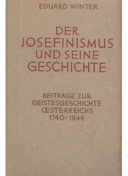Eduard Winter - Der Josefinismus und seine Geschichte, Brünn 1943 antikvár könyv