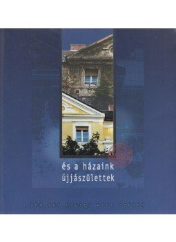  - És a házaink újjászülettek 1. / And our houses were reborn 1., Budapest 1999 antikvár könyv