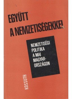 Fodor Péter, Kővágó László, Stark Ferenc, Verseghi György - Együtt a nemzetiségekkel Fodor Péter, Kővágó László, Stark Ferenc, Verseghi György - Együtt a nemzetiségekkel, Budapest 1984 antikvár könyv