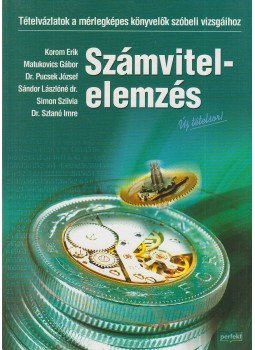 Korom Erik, Matukovics Gábor, Pucsek József Dr., Sándor Lászlóné dr., Simon Szilvia, Sztanó Imre Dr. - Számvitel-elemzés Korom Erik, Matukovics Gábor, Pucsek József Dr., Sándor Lászlóné dr., Simon Szilvia, Sztanó Imre Dr. - Számvitel-elemzés, Budapest 2007 antikvár könyv