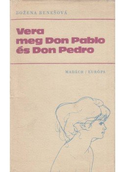 Bozena Benesová - Vera meg Don Pablo és Don Pedro Bozena Benesová - Vera meg Don Pablo és Don Pedro, Bratislava - Budapest 1978 antikvár könyv