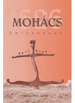 Eszes Máté (szerk.) - Mohács 1526 Eszes Máté (szerk.) - Mohács 1526, Budapest 2002 antikvár könyv
