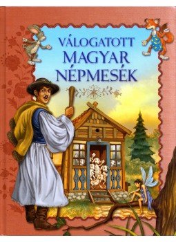 Miklós Malvina - Válogatott magyar népmesék Miklós Malvina - Válogatott magyar népmesék, 2019 antikvár könyv