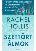 Rachel Hollis - Széttört álmok - Hogyan építsd újra az életed, ha összecsaptak a fejed fölött a hullámok?