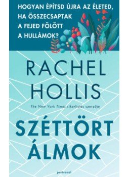 Rachel Hollis - Széttört álmok - Hogyan építsd újra az életed, ha összecsaptak a fejed fölött a hullámok?, null 2021 antikvár könyv