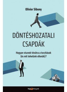 Olivier Sibony - Döntéshozatali csapdák - Hogyan visznek tévútra a torzítások (és mit tehetünk ellenük)? Olivier Sibony - Döntéshozatali csapdák - Hogyan visznek tévútra a torzítások (és mit tehetünk ellenük)?, null 2021 antikvár könyv