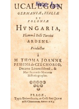 Pešina z Čechorodu, Tomáš - Ucalegon Germaniae, Italiae et Poloniae Hungaria Pešina z Čechorodu, Tomáš - Ucalegon Germaniae, Italiae et Poloniae Hungaria, Prága 1663 antikvár könyv