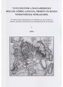 Székely András Bertalan - Tanulmányok a magyarországi bolgár, görög, lengyel, örmény, ruszin nemzetiségek néprajzából 9., Budapest 2016 antikvár könyv
