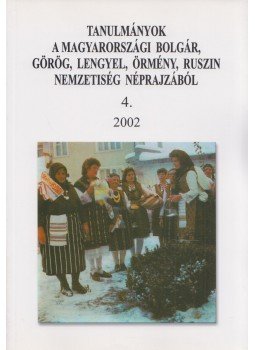 Eperjessy Ernő - Tanulmányok a magyarországi bolgár, görög, lengyel, örmény, ruszin nemzetiségek néprajzából  4., Budapest 2002 antikvár könyv
