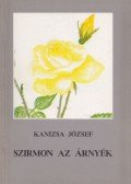 Kanizsa József - Szirmon az árnyék (dedikált)