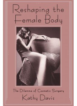 Kathy Davis - Reshaping the Female Body: The Dilemma of Cosmetic Surgery, New York, New York 1995 antikvár könyv