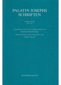 Glatz Ferenc, Domanovszky Sándor - Palatin Josephs Schriften IV. Band Glatz Ferenc, Domanovszky Sándor - Palatin Josephs Schriften IV. Band, Budapest 1991 antikvár könyv