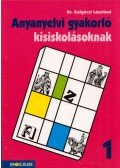 Dr. Galgóczi Lászlóné - Anyanyelvi gyakorló kisiskolásoknak 1.