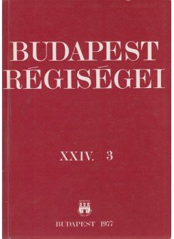 Dr. Horváth Miklós főszerk. - Budapest régiségei XXIV. 3, Budapest 1977 antikvár könyv